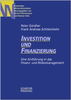 Investition und Finanzierung Eine Einführung in das Finanz- und Risikomanagement
